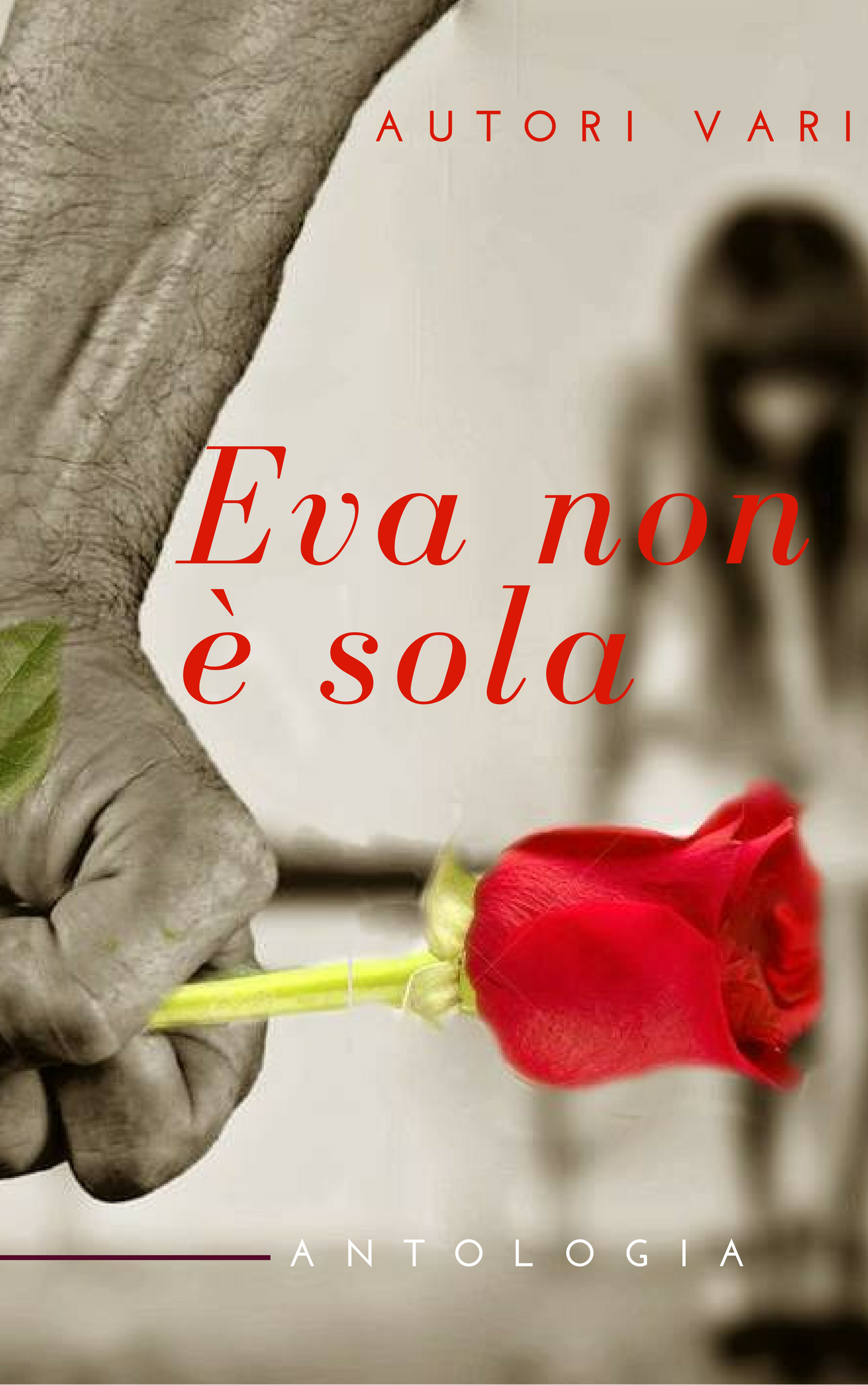 EVA NON È SOLA - UNA RACCOLTA DI RACCONTI E POESIE PER FINANZIARE TRE CENTRI ANTIVIOLENZA
