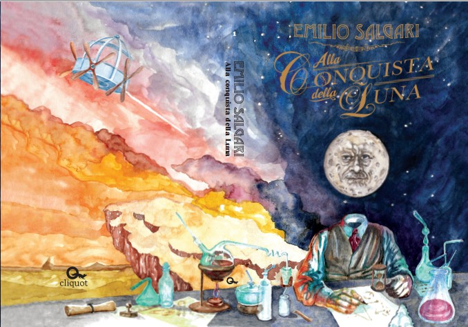 *Alla conquista della Luna* I racconti fantascientifici di Salgari *Alla conquista della Luna* I racconti fantascientifici di Salgari