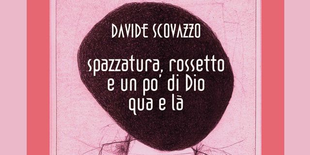 Spazzatura, rossetto e un po' di Dio qua e là Spazzatura, rossetto e un po' di Dio qua e là
