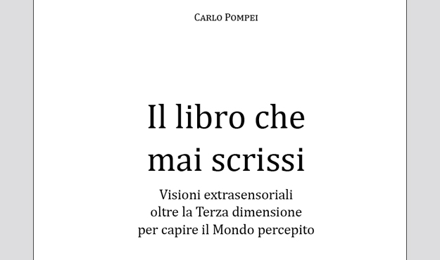 Il libro che mai scrissi di Carlo Pompei Il libro che mai scrissi di Carlo Pompei