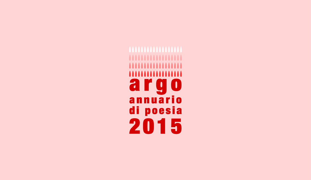 Argo - annuario 2015 - Poesia del nostro tempo Argo - annuario 2015 - Poesia del nostro tempo