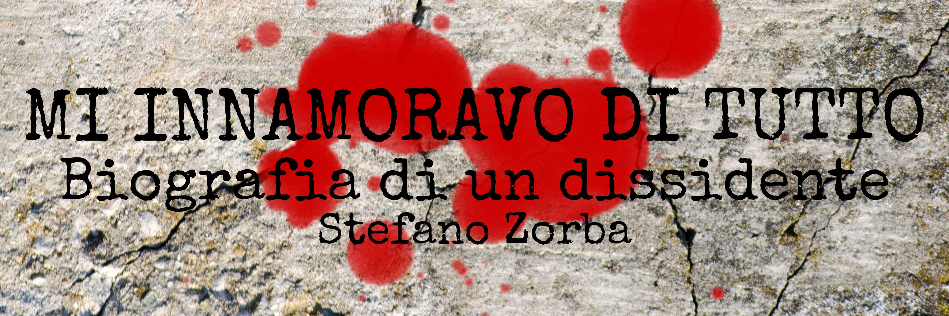 Mi innamoravo di tutto - Biografia di un dissidente