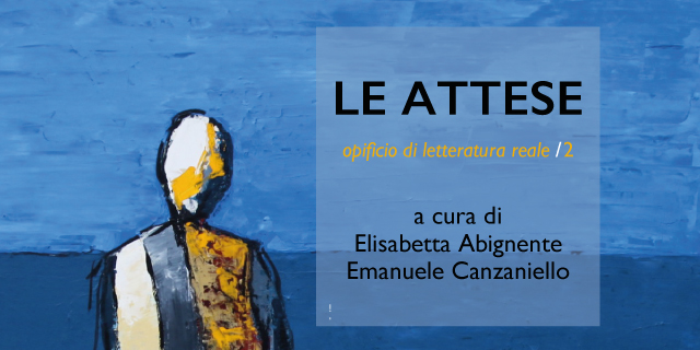 LE ATTESE - opificio di letteratura reale /2